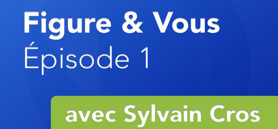 Figure et Vous avec Sylvain Cros